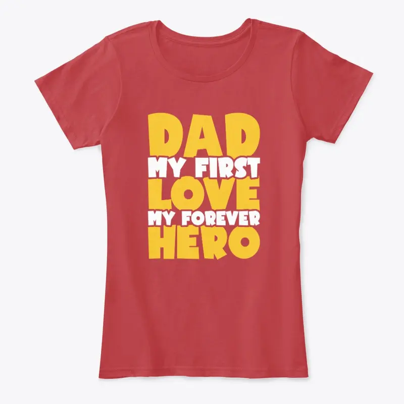 Dad My First Love My First Super Hero