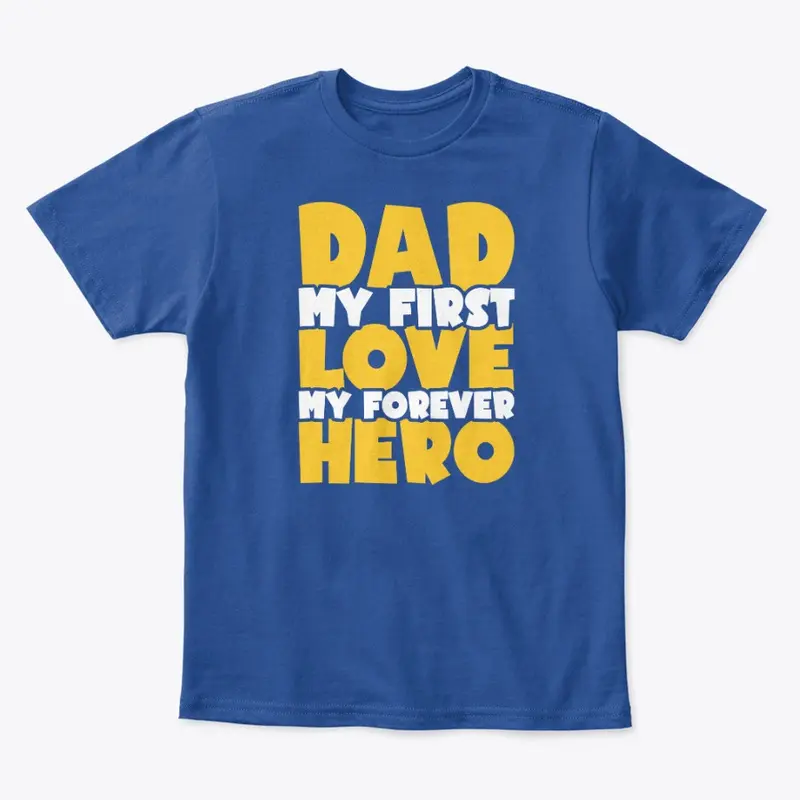 Dad My First Love My First Super Hero